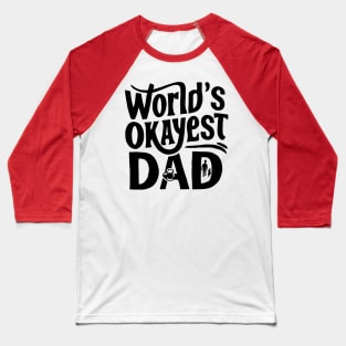 World's Okeyest Dad Baseball T-Shirt